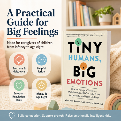 Tiny Humans, Big Emotions: An Essential Guide for Parents On Navigating Tantrums, Meltdowns