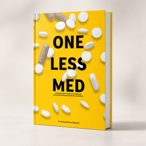 Dr. Krista Baron One Less MED: The No Bulls*t Strategy to Being on Less Diabetes Medication