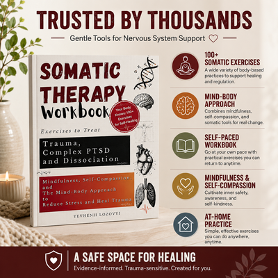 SomaticTherapy Workbook: Exercises to Treat Trauma, Complex PTSD and Dissociation