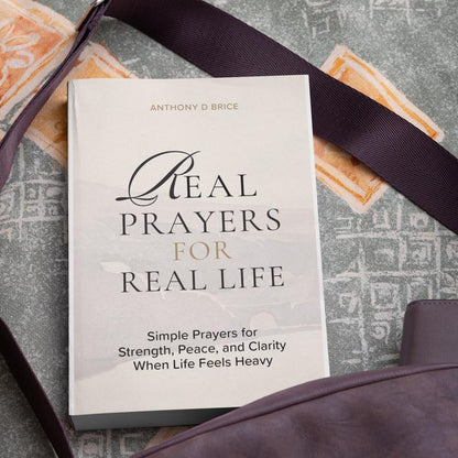 Real Prayers for Real Life: Simple Prayers for Strength, Peace, and Clarity